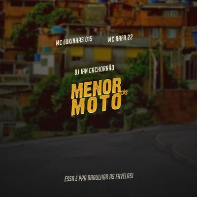 Menor de Moto By MC Rafa 22, MC Lukinhas 015's cover