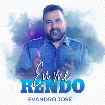 Eu Me Rendo By Evandro José's cover