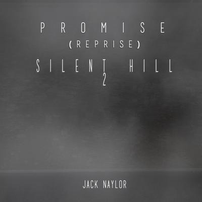 Promise (Reprise) [Silent Hill 2] By Jack Naylor's cover