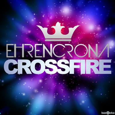 Crossfire (Radio Edit) By Ehrencrona's cover