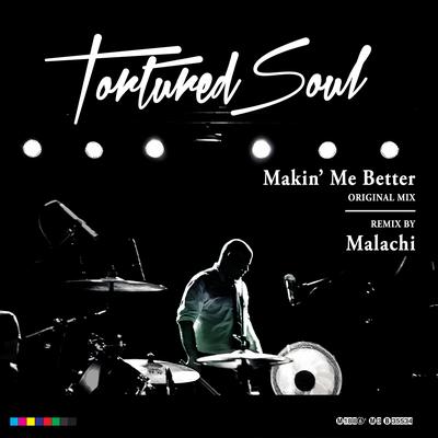 Makin' Me Better By Tortured Soul's cover