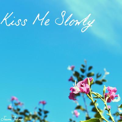 Kiss Me Slowly's cover