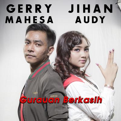 Gurauan Berkasih By Jihan Audy, Gerry Mahesa's cover