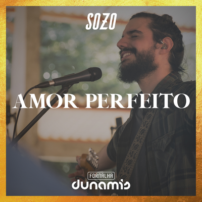 Amor Perfeito (Ao Vivo) By Sozo's cover