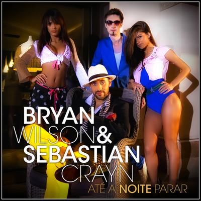 Ate a Noite Parar (Danca Comigo Radio Edit) By Bryan Wilson, Sebastian Crayn's cover