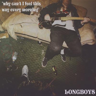 Why Can't I Feel This Way Every Morning By Longboys's cover