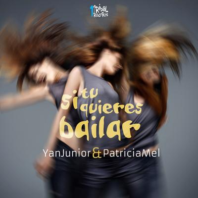 Si Tú Quieres Bailar (Edson Pride Fiesta Mix) By Yan Junior, Patricia Mel, Edson Pride's cover