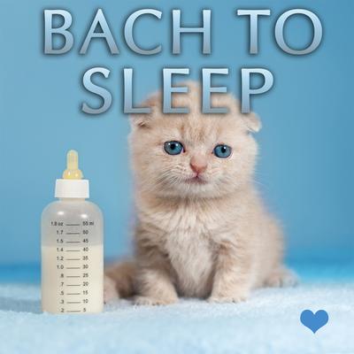 Bach to Sleep - Bedtime Baby Songs's cover