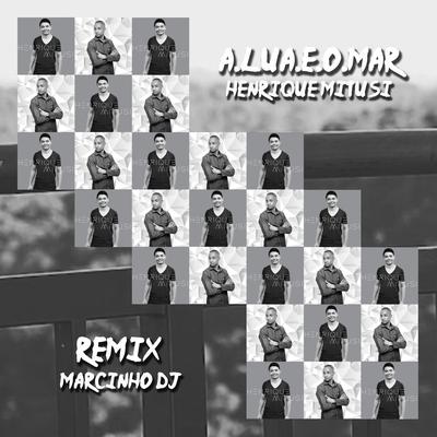 A Lua e o Mar (Marcinho Dj Remix)'s cover