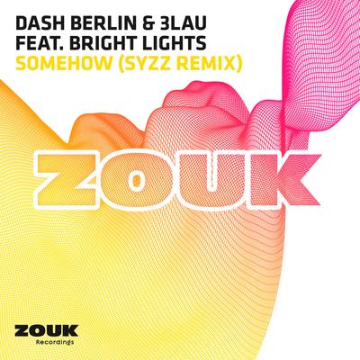 Somehow (Syzz Remix) By Bright Lights, Syzz, Dash Berlin, 3LAU's cover