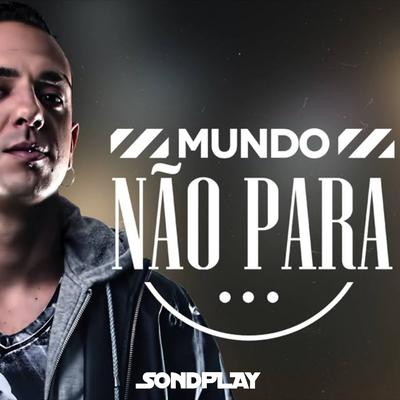 Mundo Não Para By SondPlay's cover