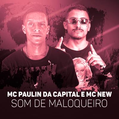 Som de Maloqueiro By MC Paulin da Capital, Mc New's cover