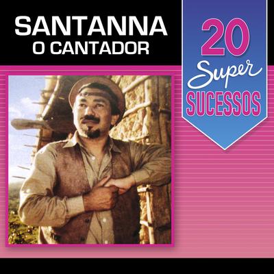 20 Super Sucessos: Santanna o Cantador's cover