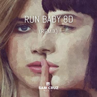 Run Baby 8d (Remix)'s cover