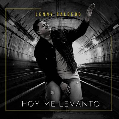 Hoy Me Levanto By Lenny Salcedo's cover