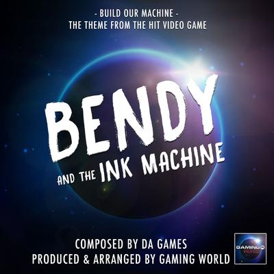 Build Our Machine (From "Bendy And The Ink Machine") By Gaming World's cover