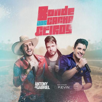 Bonde dos Cachaceiros By Antony, Antony & Gabriel, Dj Kevin's cover