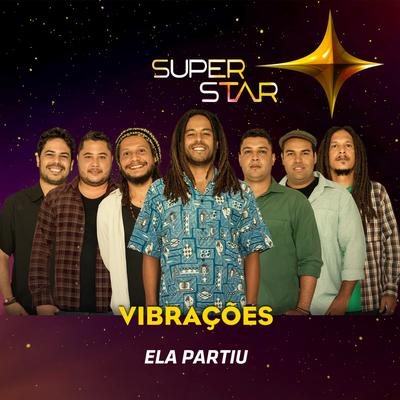 Ela Partiu (Superstar) By Vibrações's cover