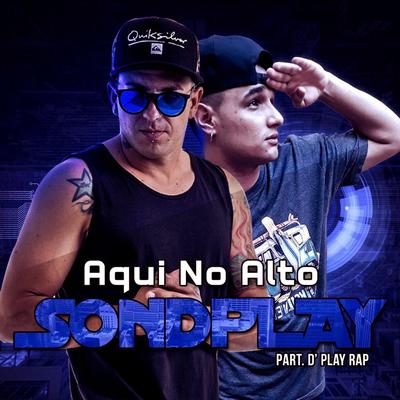 Aqui no Alto By SondPlay, Dplay rap's cover