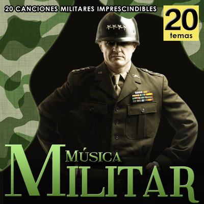 Música Militar. 20 Canciones Militares Imprescindibles's cover