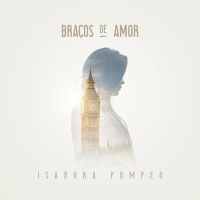 Braços de Amor By Isadora Pompeo's cover