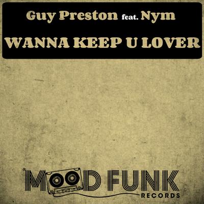 Wanna Keep U Lover (Original Mix) By Guy Preston, Nym's cover