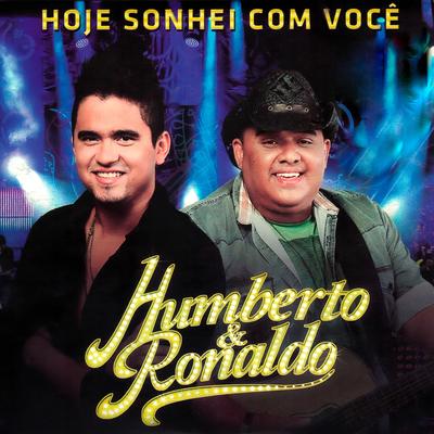 Hoje Sonhei Com Você (Ao Vivo) By Humberto & Ronaldo's cover