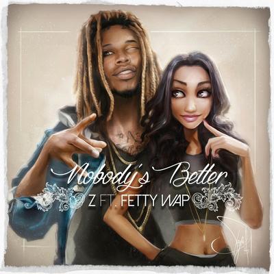 Nobody's Better By Z, Fetty Wap's cover