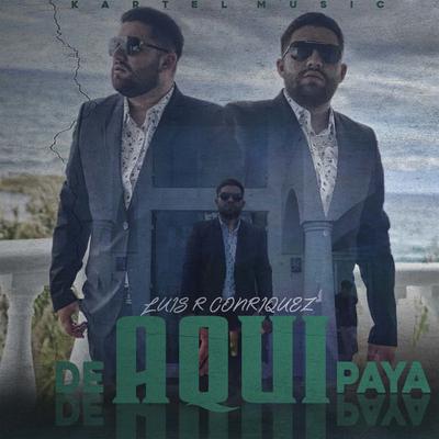 De Aqui Paya By Luis R Conriquez's cover