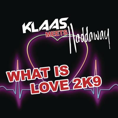 What Is Love 2K9 (Bodybangers Remix Edit) By Klaas, Haddaway's cover