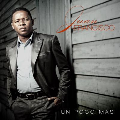 Un Poco Más By Juan Francisco's cover