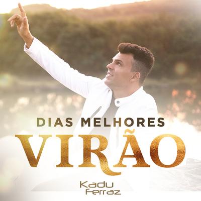 Dias Melhores Virão By Kadu Ferraz's cover