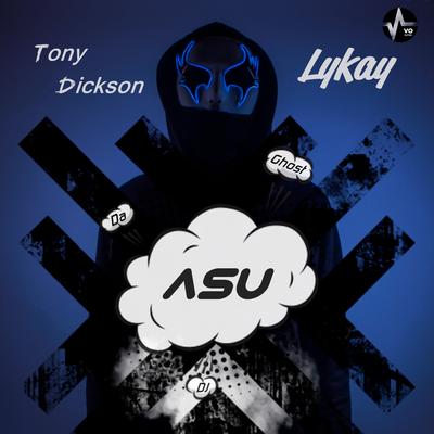 Asu By Lykay, Tony Dickson, Da Ghost DJ's cover