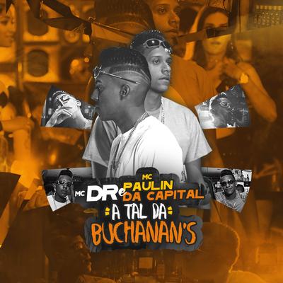 A Tal da Buchanan's By Mc DR, MC Paulin da Capital's cover