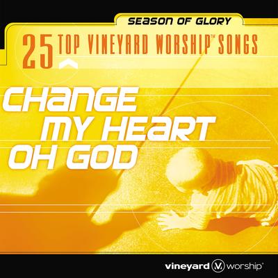 25 Top Vineyard Worship Songs: Change My Heart Oh God [Live]'s cover