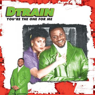 Youre the One for Me (Radio Mix) By D-Train's cover