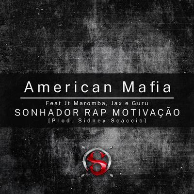 American Mafia By Sonhador Rap Motivação, Guru, Jax, JT Maromba's cover