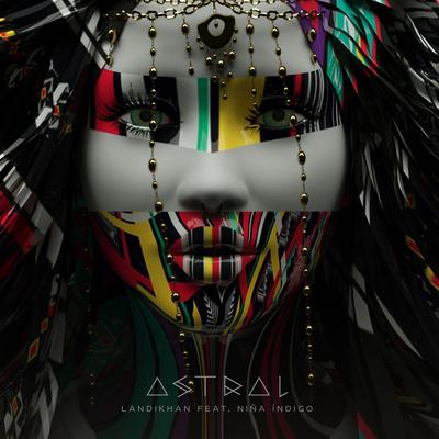 Astral (Original Mix) By Landikhan, Niña Indigo's cover