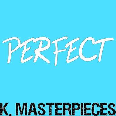 Perfect (Originally Performed by Ed Sheeran) [Karaoke Instrumental]: By K. Masterpieces's cover