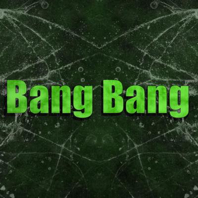 Bang Bang By Beatsbynevs's cover