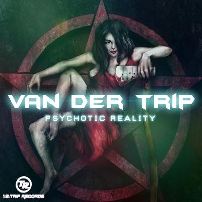 Psychotic Reality By Van der Trip's cover