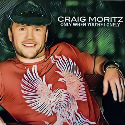 Only When You're Lonely By Craig Moritz's cover