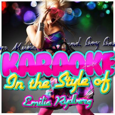 Karaoke - In the Style of Emilia Rydberg's cover