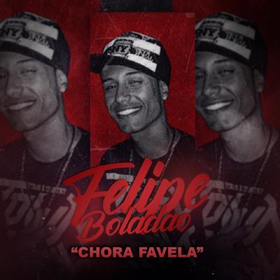 Chora Favela By Mc Felipe Boladão's cover