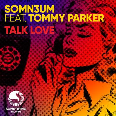 Talk Love (Original) By Somn3um, Tommy Parker's cover