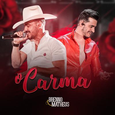 O Carma (Ao Vivo) By Brenno & Matheus's cover