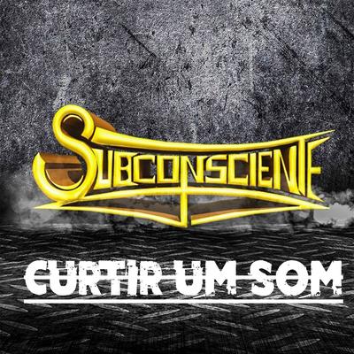 Curtir um Som By Subconsciente's cover