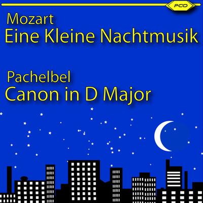 Eine kleine Nachtmusik, Serenade in G Major, K. 525: I. Allegro By Pachelbel Chamber Orchestra's cover
