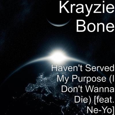 Haven't Served My Purpose (I Don't Wanna Die) By Krayzie Bone, Ne-Yo's cover