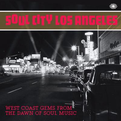 Soul City Los Angeles: West Coast Gems from the Dawn of Soul Music's cover